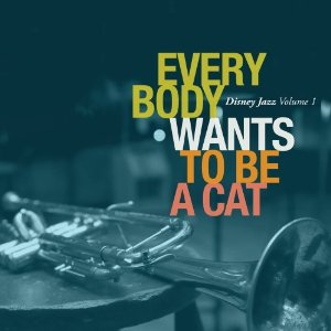 Disney Jazz 1: Everybody Wants to Be a Cat     ジャケット写真