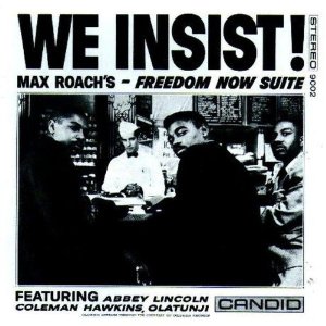 We Insist Max Roach's Freedom Now Suite      - マックス・ローチ