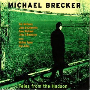 Tales From the Hudson      - マイケル・ブレッカー 